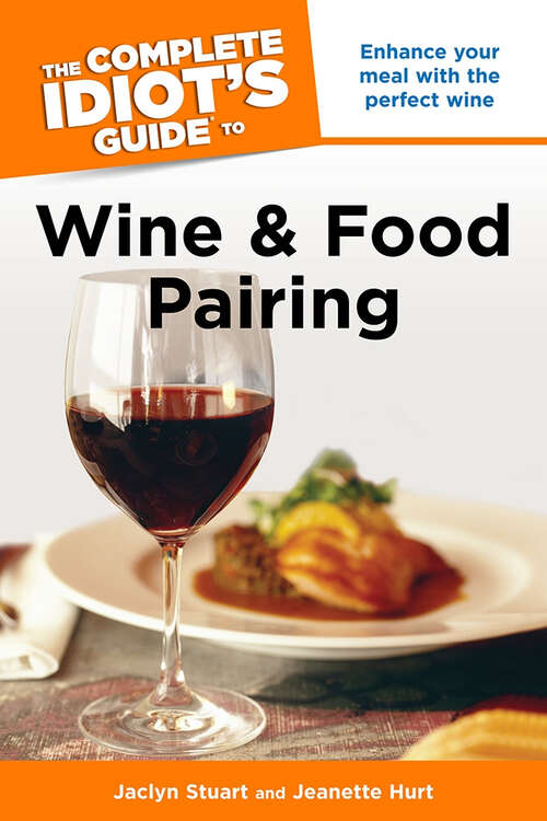 Book cover of The Complete Idiot's Guide to Wine and Food Pairing: Enhance Your Meal with the Perfect Wine