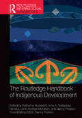 The Routledge Handbook of Indigenous Development (Routledge International Handbooks)