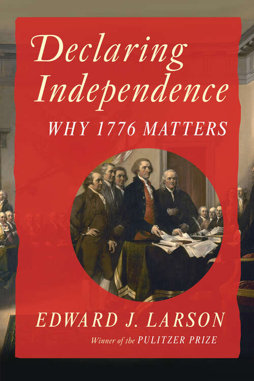 Book cover of Declaring Independence: Why 1776 Matters
