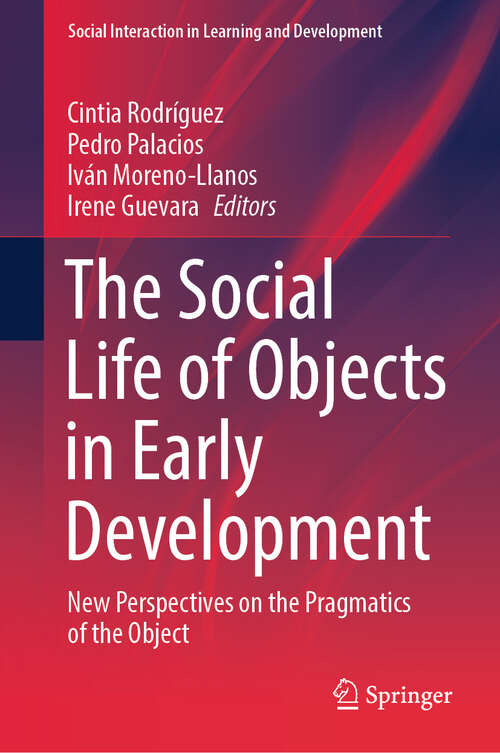 Book cover of The Social Life of Objects in Early Development: New Perspectives on the Pragmatics of the Object (Social Interaction in Learning and Development)