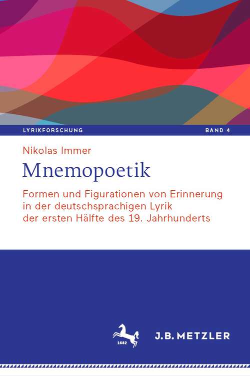 Book cover of Mnemopoetik: Formen und Figurationen von Erinnerung in der deutschsprachigen Lyrik der ersten Hälfte des 19. Jahrhunderts (1. Aufl. 2023) (Lyrikforschung. Neue Arbeiten zur Theorie und Geschichte der Lyrik #4)