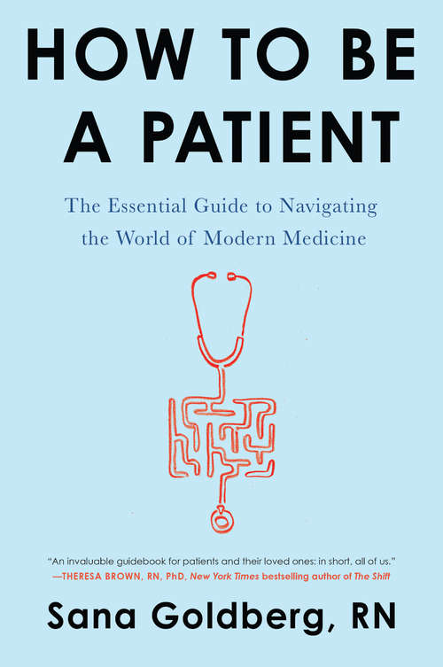 Book cover of How to Be a Patient: The Essential Guide to Navigating the World of Modern Medicine