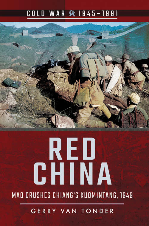Book cover of Red China: Mao Crushes Chiang's Kuomintang, 1949 (Cold War, 1945–1991)