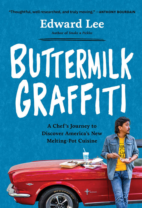 Buttermilk Graffiti: A Chef's Journey to Discover America's New Melting-Pot Cuisine
