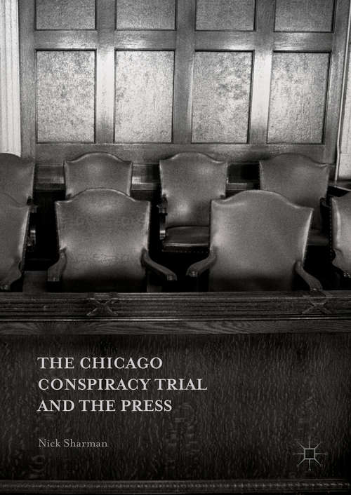 Book cover of The Chicago Conspiracy Trial and the Press