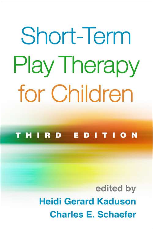 Short-Term Play Therapy for Children, Third Edition