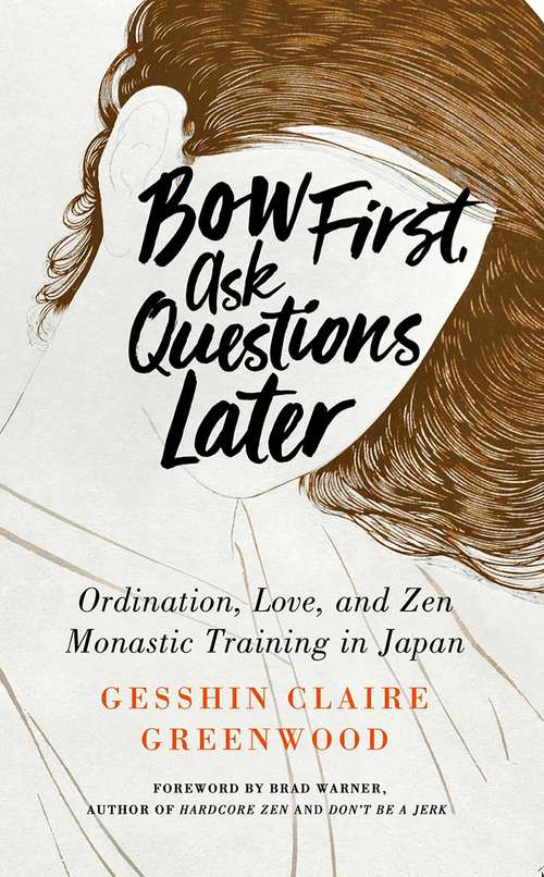 Bow First, Ask Questions Later: Ordination, Love, and Monastic Zen in Japan