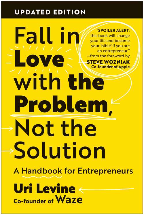 Book cover of Fall in Love with the Problem, Not the Solution: A Handbook for Entrepreneurs, Updated Edition