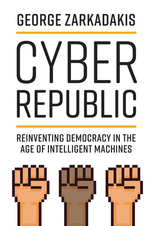 Book cover of Cyber Republic: Reinventing Democracy in the Age of Intelligent Machines
