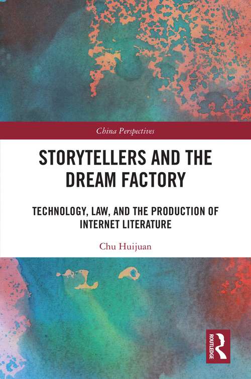 Book cover of Storytellers and the Dream Factory: Technology, Law, and the Production of Internet Literature (1) (China Perspectives)