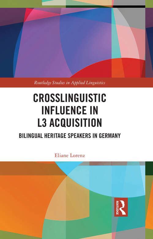Book cover of Crosslinguistic Influence in L3 Acquisition: Bilingual Heritage Speakers in Germany (Routledge Studies in Applied Linguistics)
