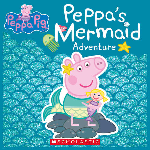 Book cover of Peppa's Mermaid Adventure (Peppa Pig Ser.)