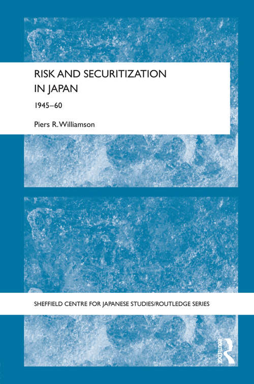 Book cover of Risk and Securitization in Japan: 1945-60 (The University of Sheffield/Routledge Japanese Studies Series)