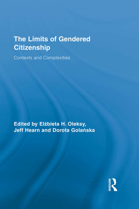 The Limits of Gendered Citizenship: Contexts and Complexities (Routledge Advances in Feminist Studies and Intersectionality)