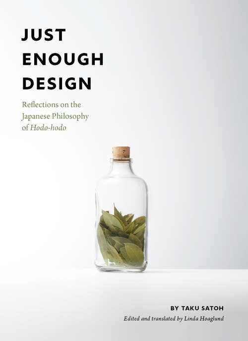 Book cover of Just Enough Design: Reflections on the Japanese Philosophy of Hodo-hodo