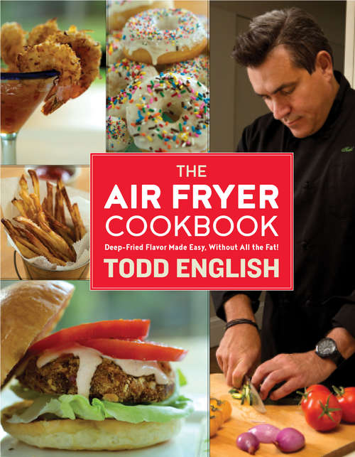 Book cover of The Air Fryer Cookbook: Deep-Fried Flavor Made Easy, Without All the Fat!