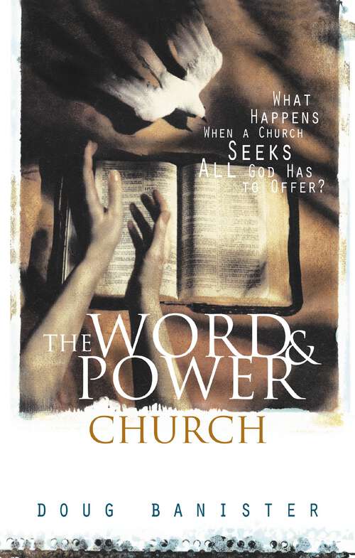 Book cover of The Word and Power Church: What Happens When a Church Seeks All God Has to Offer?