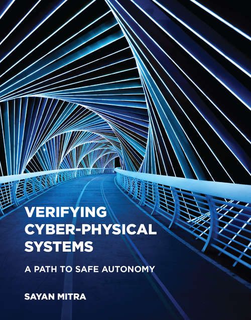 Book cover of Verifying Cyber-Physical Systems: A Path to Safe Autonomy (Cyber Physical Systems Series)