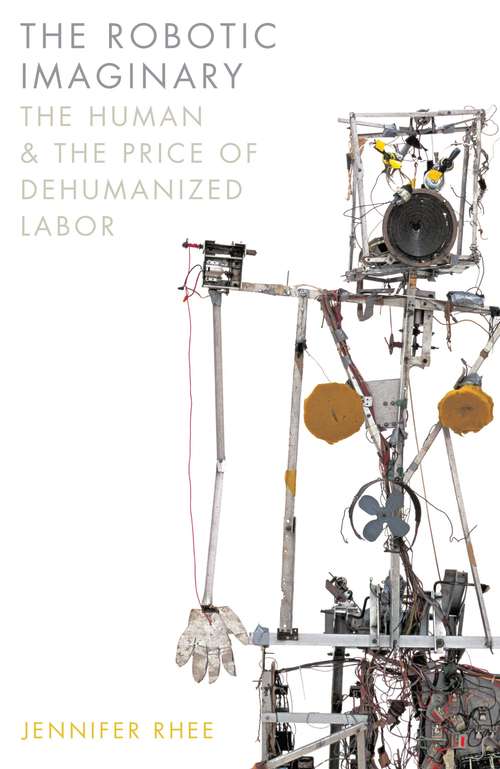 The Robotic Imaginary: The Human and the Price of Dehumanized Labor