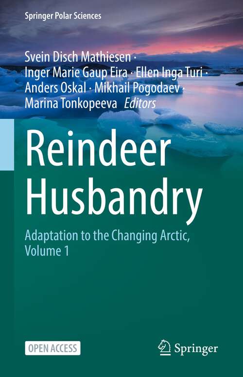 Reindeer Husbandry: Adaptation to the Changing Arctic, Volume 1 (Springer Polar Sciences)