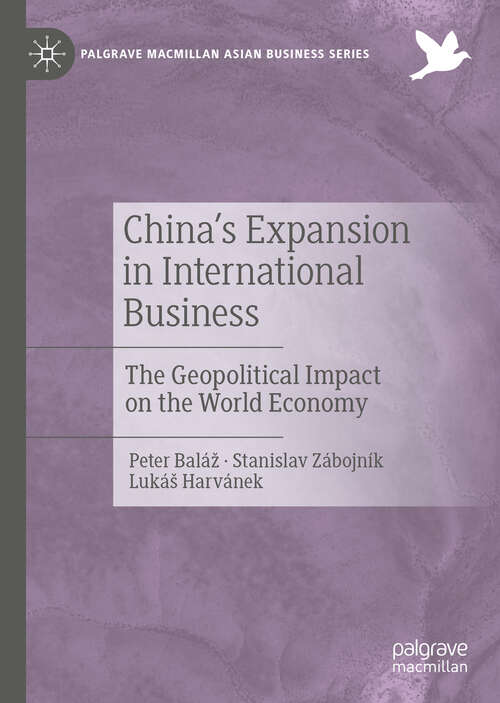 Book cover of China's Expansion in International Business: The Geopolitical Impact on the World Economy (1st ed. 2020) (Palgrave Macmillan Asian Business Series)