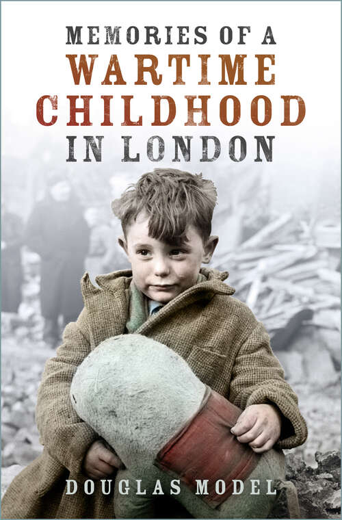 Book cover of Memories of a Wartime Childhood in London
