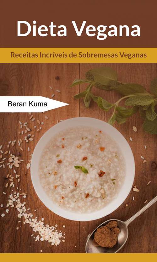 Book cover of Dieta Vegana: Receitas Incríveis de Sobremesas Veganas