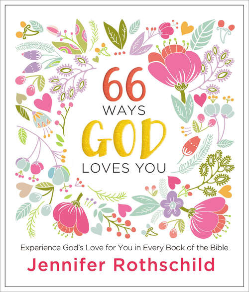 Book cover of 66 Ways God Loves You: Experience God's Love for You in Every Book of the Bible