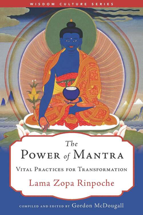The Power of Mantra: Vital Practices for Transformation (Wisdom Culture Series)