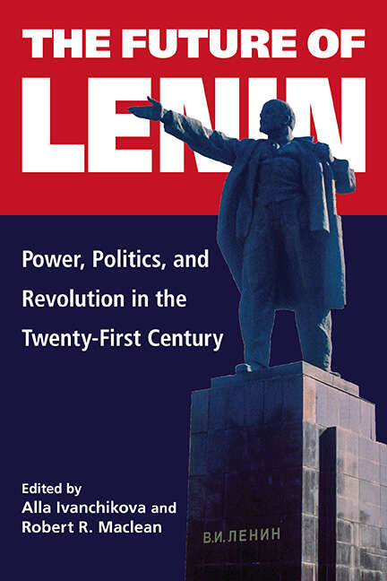 Book cover of The Future of Lenin: Power, Politics, and Revolution in the Twenty-First Century