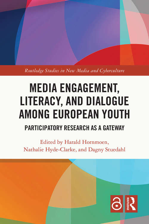 Book cover of Media Engagement, Literacy, and Dialogue among European Youth: Participatory Research as a Gateway (1) (Routledge Studies in New Media and Cyberculture)