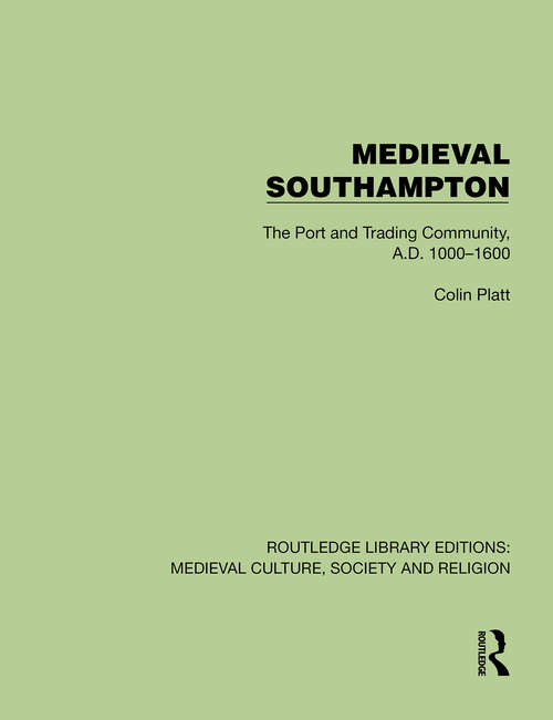 Book cover of Medieval Southampton: The Port and Trading Community, A.D. 1000–1600 (1) (Routledge Library Editions: Medieval Culture, Society, & Religion)