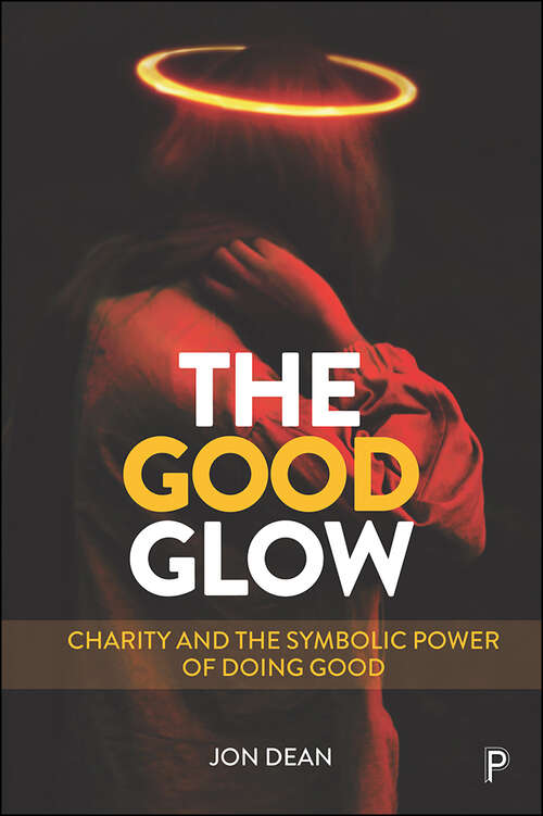 The Good Glow: Charity and the Symbolic Power of Doing Good