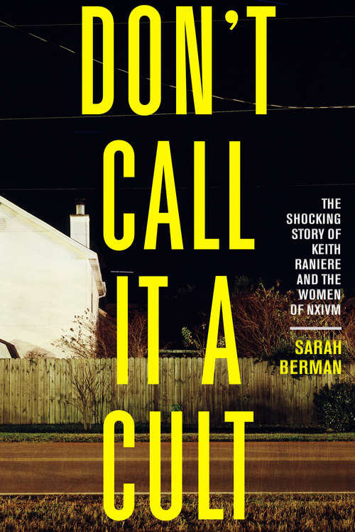 Book cover of Don't Call It a Cult: The Shocking Story of Keith Raniere and the Women of NXIVM