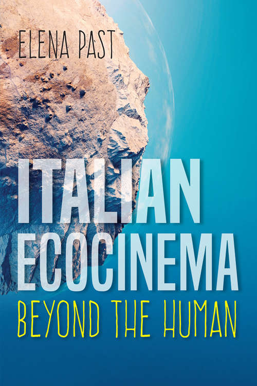 Book cover of Italian Ecocinema Beyond the Human (New Directions in National Cinemas)