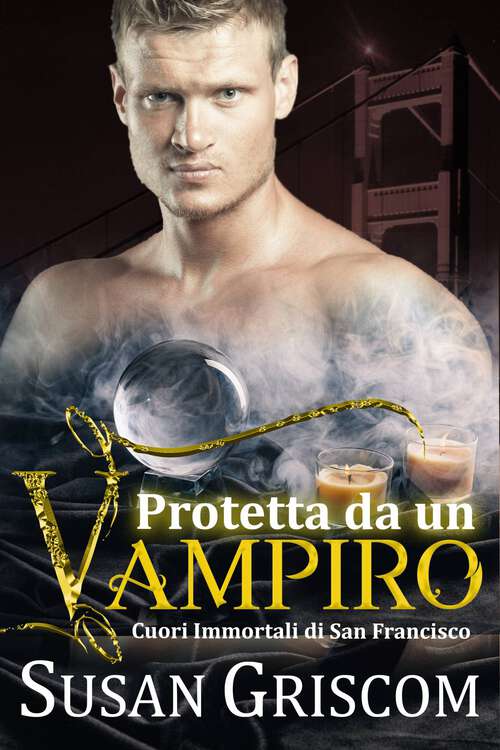 Book cover of Protetta da un vampiro (Cuori Immortali di San Francisco #5)