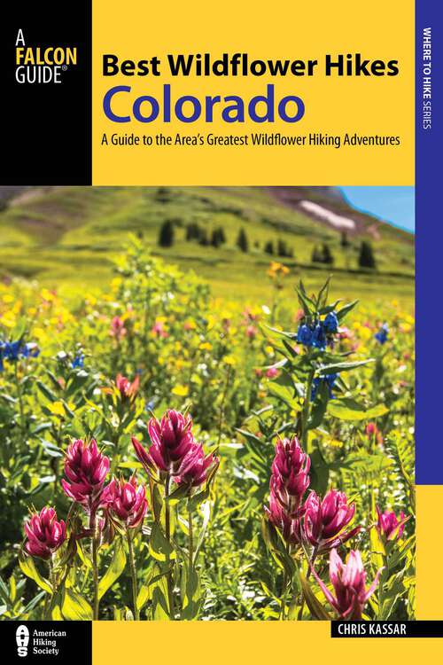 Book cover of Best Wildflower Hikes Colorado: A Guide to the Area's Greatest Wildflower Hiking Adventures (Regional Hiking Series)