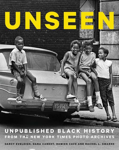 Book cover of Unseen: Unpublished Black History from the New York Times Photo Archives