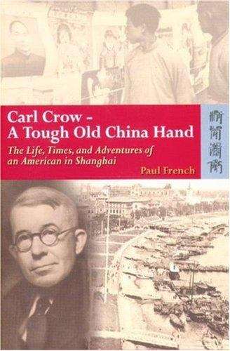 Carl Crow - A Tough Old China Hand