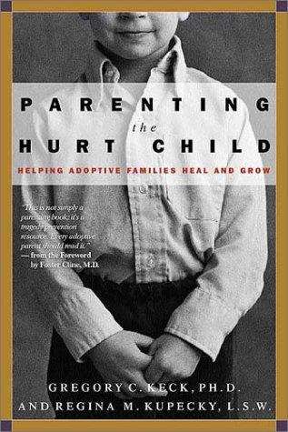 Book cover of Parenting the Hurt Child: Helping Adoptive Families Heal and Grow