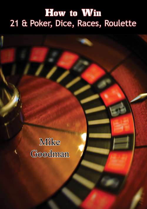 Book cover of How to Win 21 & Poker, Dice, Races, Roulette