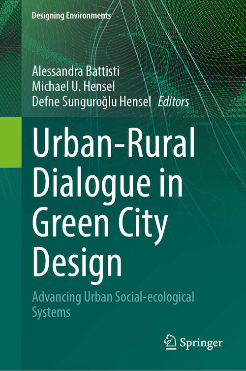 Book cover of Urban-Rural Dialogue in Green City Design: Advancing Urban Social-ecological Systems (Designing Environments)