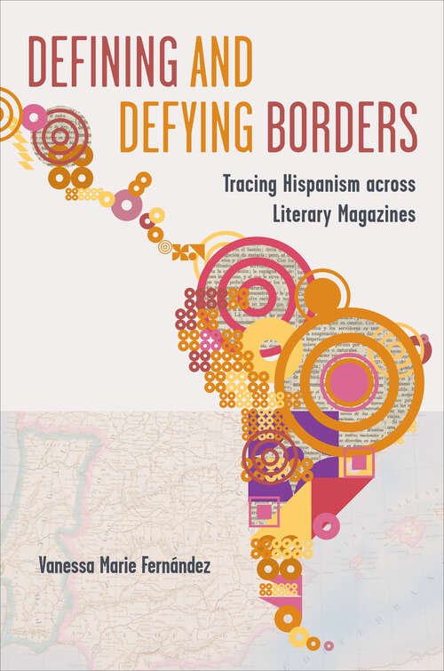 Book cover of Defining and Defying Borders: Tracing Hispanism across Literary Magazines (LATINOAMERICANA)