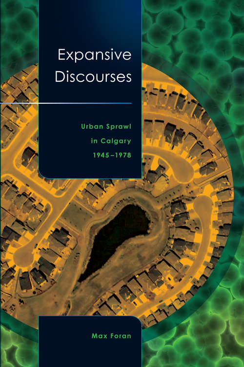 Book cover of Expansive Discourses: Urban Sprawl in Calgary, 1945-1978