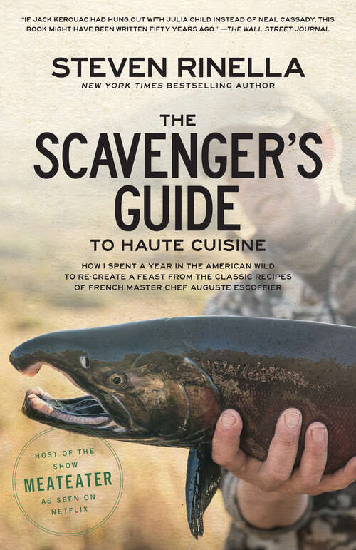 Book cover of The Scavenger's Guide to Haute Cuisine: How I Spent a Year in the American Wild to Re-create a Feast from the Classic Recipes of French Master Chef Auguste Escoffier
