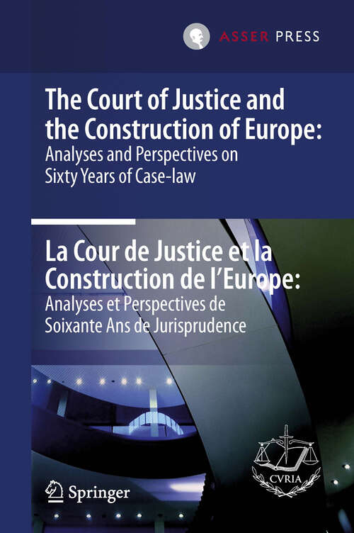 Book cover of The Court of Justice and the Construction of Europe: Analyses and Perspectives on Sixty Years of Case-law  -
La Cour de Justice et la Construction de l'Europe: Analyses et Perspectives de Soixante Ans de Jurisprudence