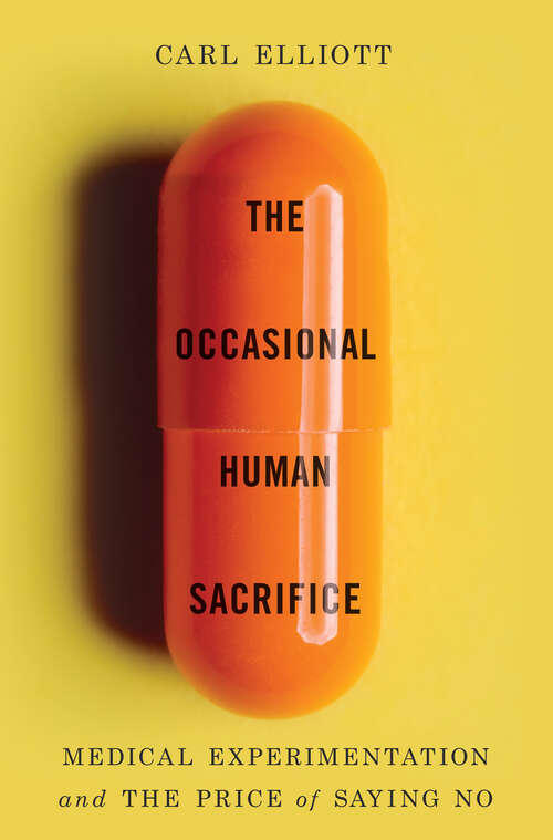 Book cover of The Occasional Human Sacrifice: Medical Experimentation and the Price of Saying No