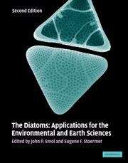 Book cover of The Diatoms: Applications for the Environmental and Earth Sciences