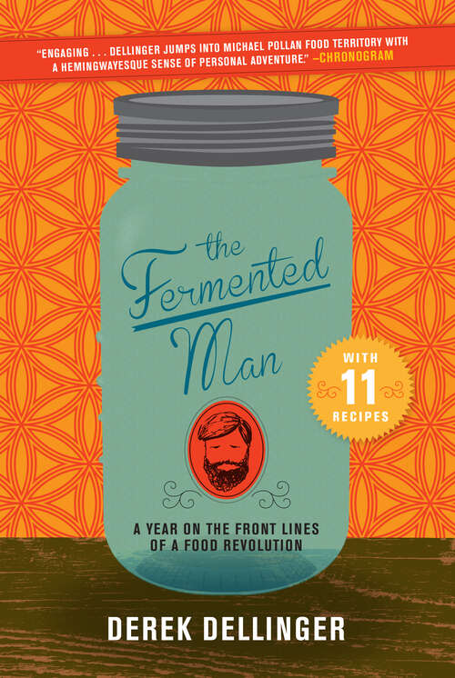 Book cover of The Fermented Man: A Year on the Front Lines of a Food Revolution