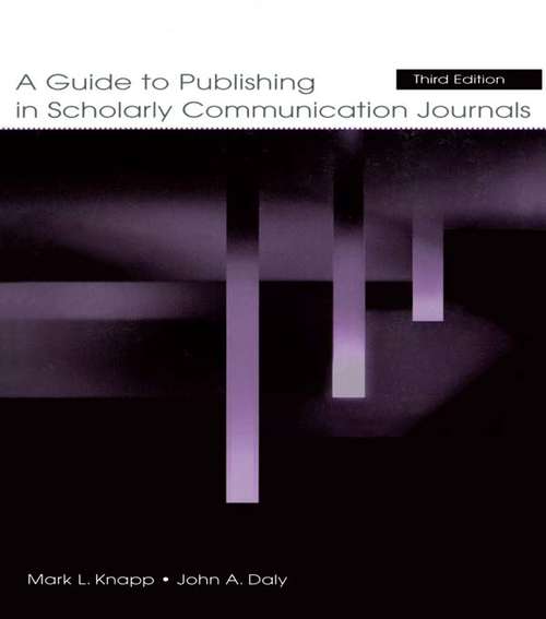 Book cover of A Guide to Publishing in Scholarly Communication Journals (3) (Published for the International Communication Association)